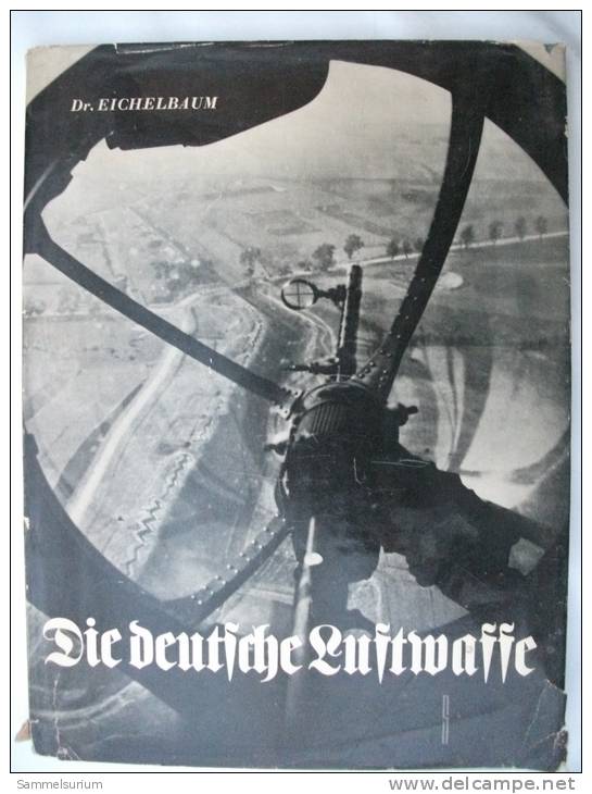 Dr. Eichelbaum "Die Deutsche Luftwaffe" Ein Bilderwerk (125 Abbildungen) Von 1940 - Militär & Polizei