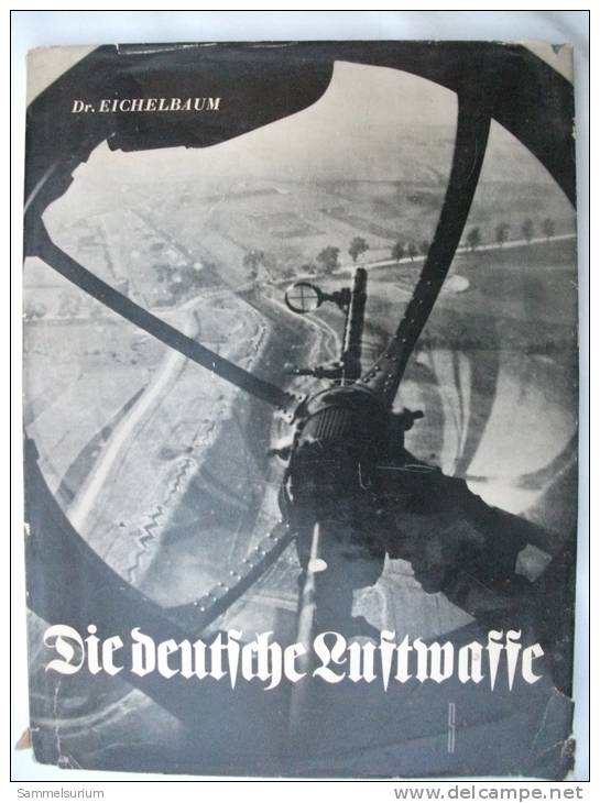 Dr. Eichelbaum "Die Deutsche Luftwaffe" Ein Bilderwerk (125 Abbildungen) Von 1940 - Policía & Militar