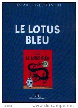 LES ARCHIVES DE TINTIN "Le Lotus Bleu" éditionsmoulinsart - 2010 - Tintin