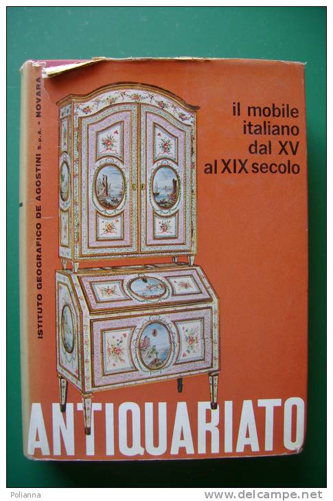 PEX/11 Pinto IL MOBILE ITALIANO DAL XV AL XIX SECOLO De Agostini 1962/ANTIQUARIATO - Arts, Antiquity