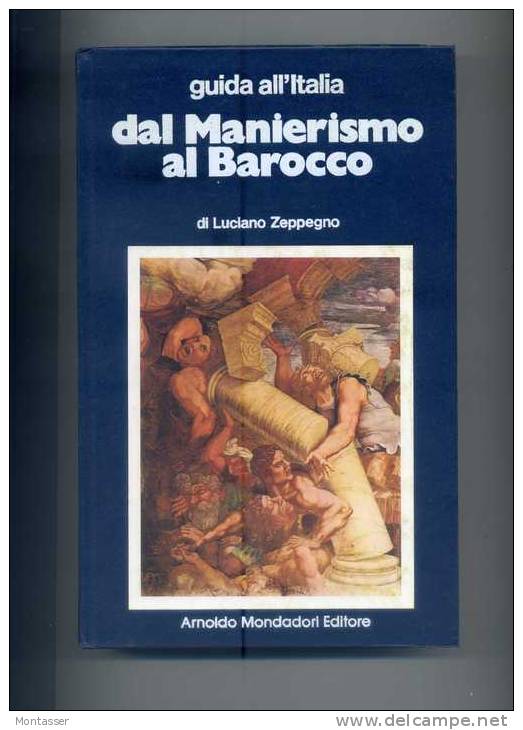 ZEPPEGNO L. "Dal Manierismo Al Barocco". 1° Ed. MONDADORI 1975. - Arts, Antiquity