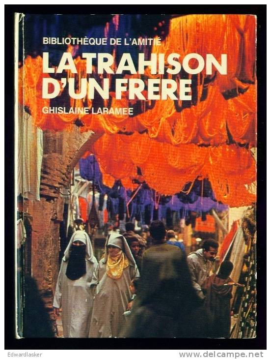 Bibl. De L´AMITIE N°105 : La Trahison D´un Frère //Ghislaine Laramee - 1975 - Bon état + ; Illustrations Moro - Bibliotheque De L'Amitie
