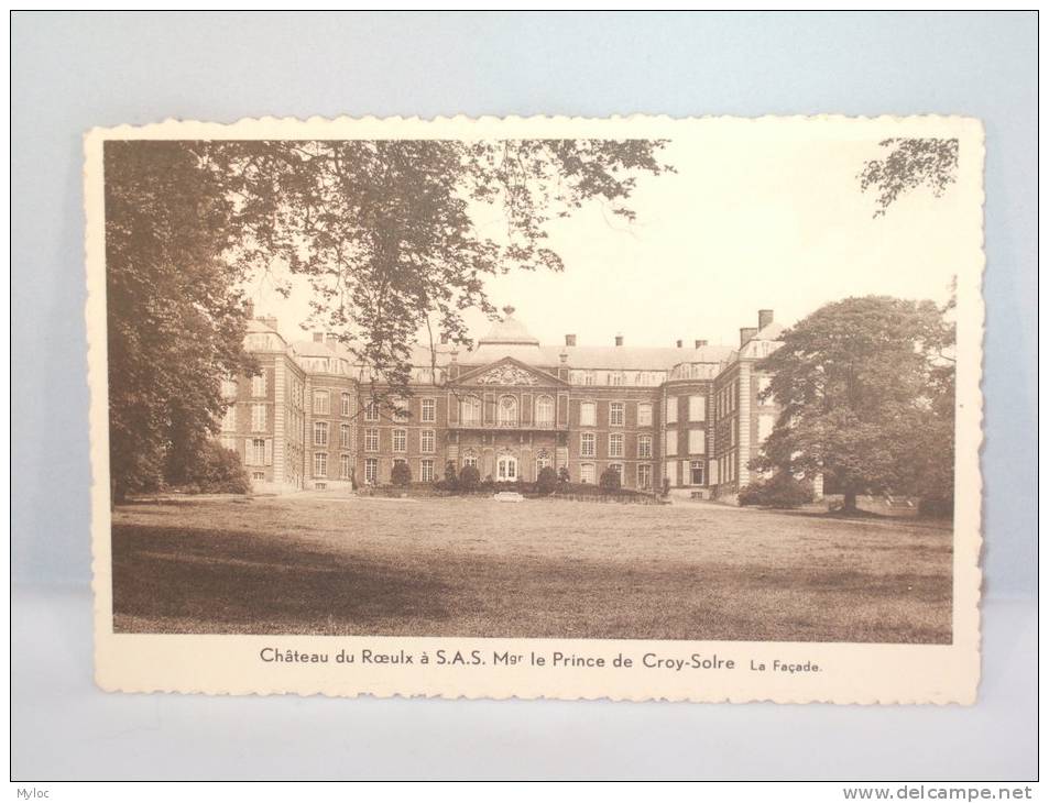 Le Roeulx. Château Du Roeulx. La Façade. Mgr. Le Prince De Croy-Solre - Le Roeulx