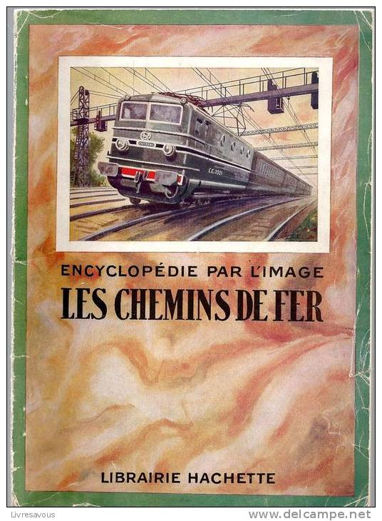 Encyclopédie Par L'image Les Chemins De Fer De La Librairie Hachette Edition De 1950 - Railway & Tramway