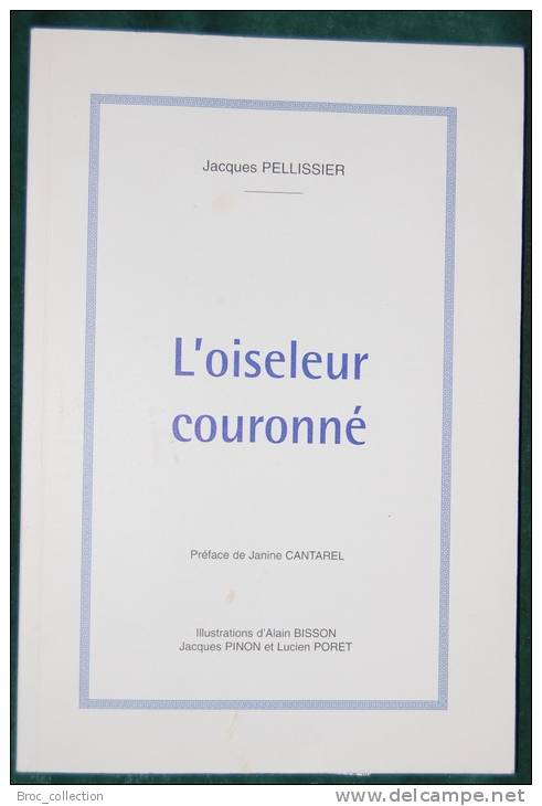 L'oiseleur Couronné, Jacques Pellissier, Illustrations Alain Bisson, Jacques Pinon, Lucien Poret, Montluçon 1984, Envoi - Bourbonnais