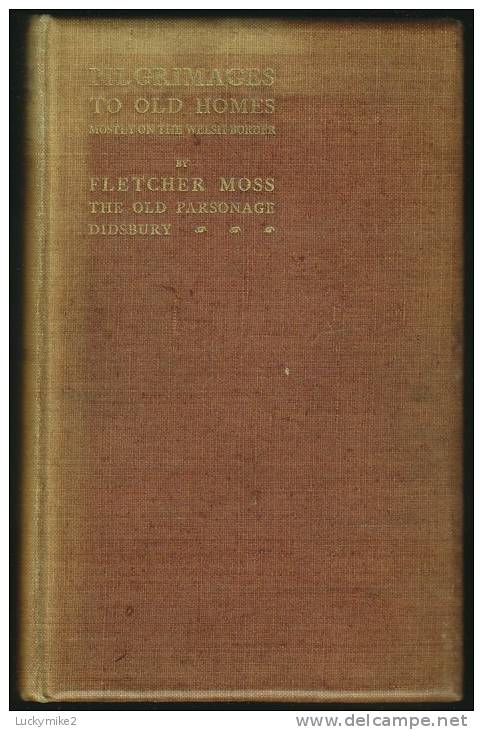 "Pilgrimages To Old Homes, Mainly On The Welsh Border"  By  Fletcher Moss.   First Edition.             (2nd Copy) - Europa