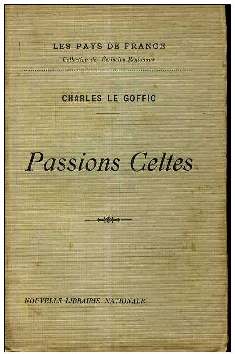 Charles Le Goffic Passions Celtes Nouvelle Librairie Nationale - Bretagne