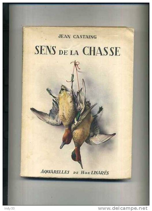 - SENS DE LA CHASSE . PAR J. CASTAING . NOUVELLES EDITIONS DE LA TOISON D'OR 1954 . ILLUSTRE - Caza/Pezca