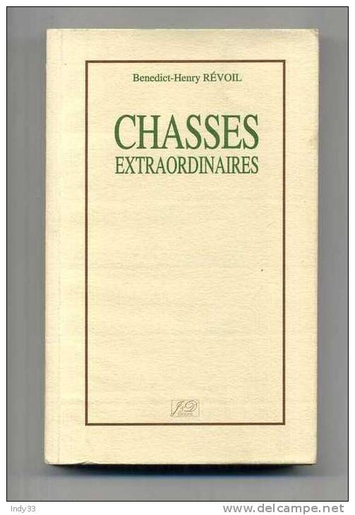 - CHASSES EXTRAORDINAIRES . PAR  B.-H. REVOIL . J&D EDITIONS 1992 . - Fischen + Jagen