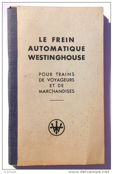 LIVRE  LE FREIN AUTOMATIQUE WESTINGHOUSE POUR TRAINS TRAIN DE VOYAGEURS ET DE MARCHANDISES NO SNCF - Railway & Tramway