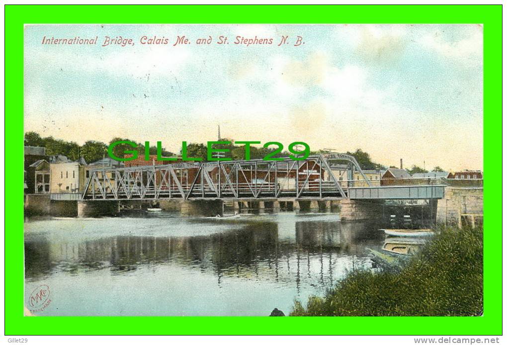 ST. STEPHENS, NB - INTERNATIONAL BRIDGE, CALAIS ME. & ST. STEPHENS, NB - METROPOLITAN NEWS CO - TRAVEL IN 1906 - - Autres & Non Classés