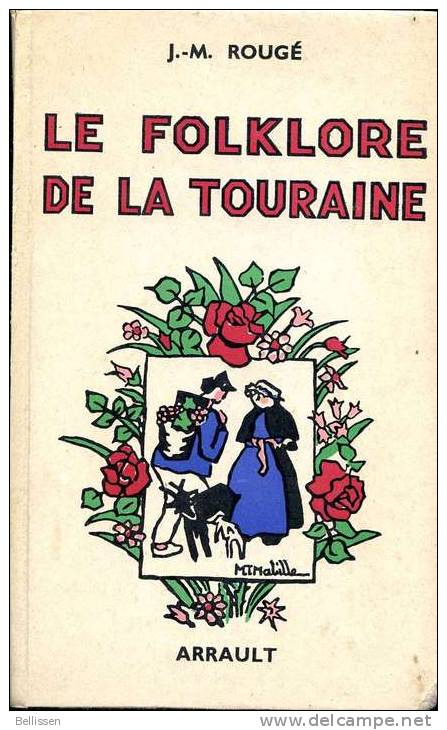 Le Folklore De La Touraine, Par Jacques-Marie ROUGE, Ed. Arrault, 1947, 3ème édition, - Centre - Val De Loire