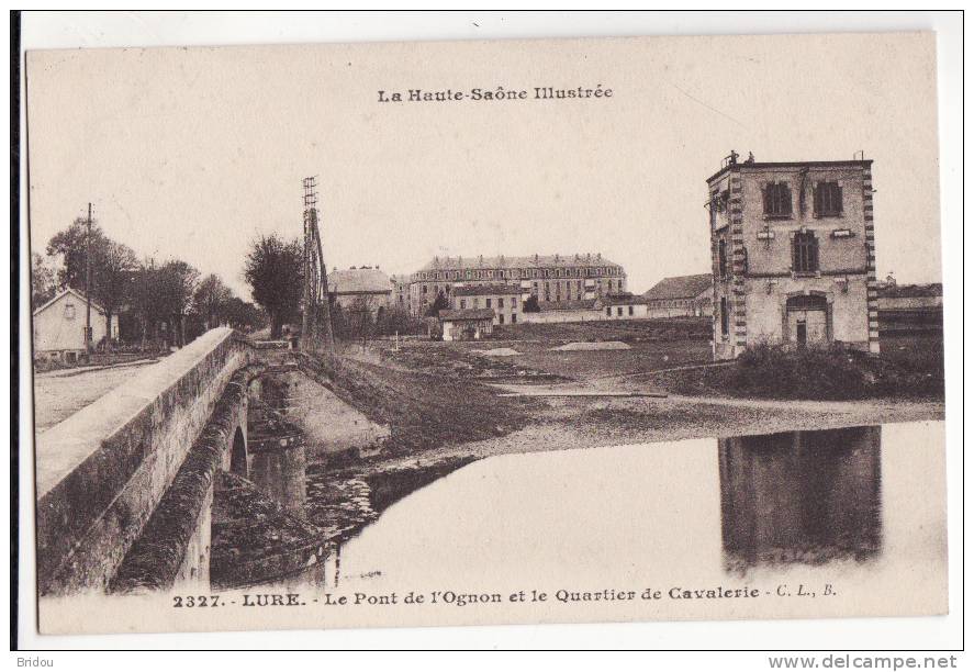 70  LURE   Le Le Pont De L'Ognon Et Quartier De Cavalerie      éditions CLB - Lure