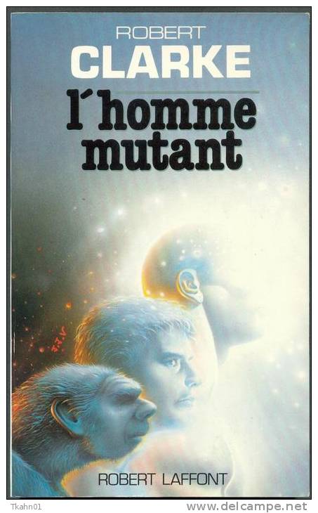 ROBERT-LAFFONT " L´HOMME MUTANT " ROBERT-CLARKE  DE 1989 - Robert Laffont