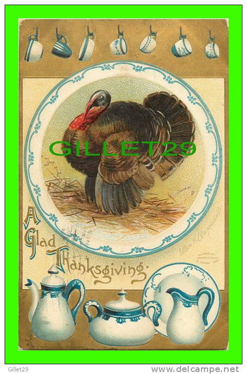 A GLAD THANKSGIVING -  TURKEY, OLD DISHES - EMBOSSED - TRAVEL IN 1909 - - Thanksgiving