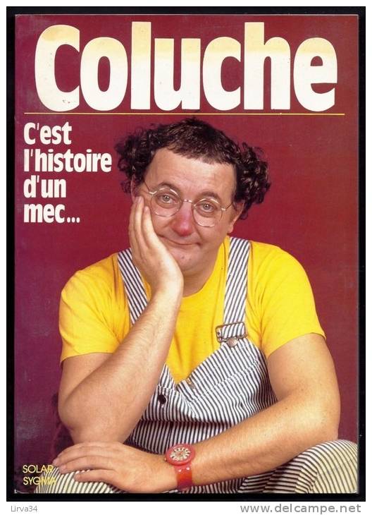 COLUCHE- C'EST L'HISTOIRE D'UN MEC... FASCICULE DE 95 PAGES - EDITIONS SOLAR 1986- NOMBREUSES ILLUSTRATIONS- UN DOCUMENT - People