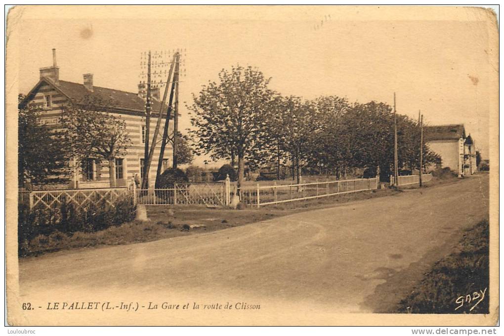 44 LE PALLET LA GARE ET LA ROUTE DE CLISSON - Autres & Non Classés