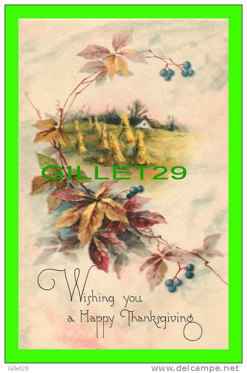 THANKSGIVING -  WISHINNG YOU A HAPPY THANKSGIVING - PUB. BY THE GIBSON ART CO - - Thanksgiving