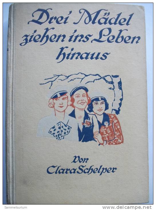 Clara Schelper "Drei Mädel Ziehen Ins Leben Hinaus" Von 1933 - Abenteuer