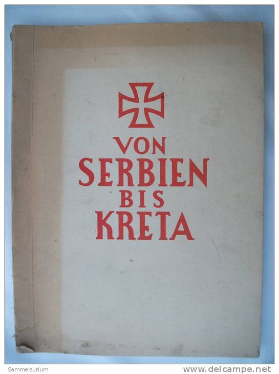 "Von Serbien Bis Kreta" Erinnerungen Vom Feldzug Einer Armee Im Großen Deutschen Freiheitskrieg Von 1941 - Police & Military