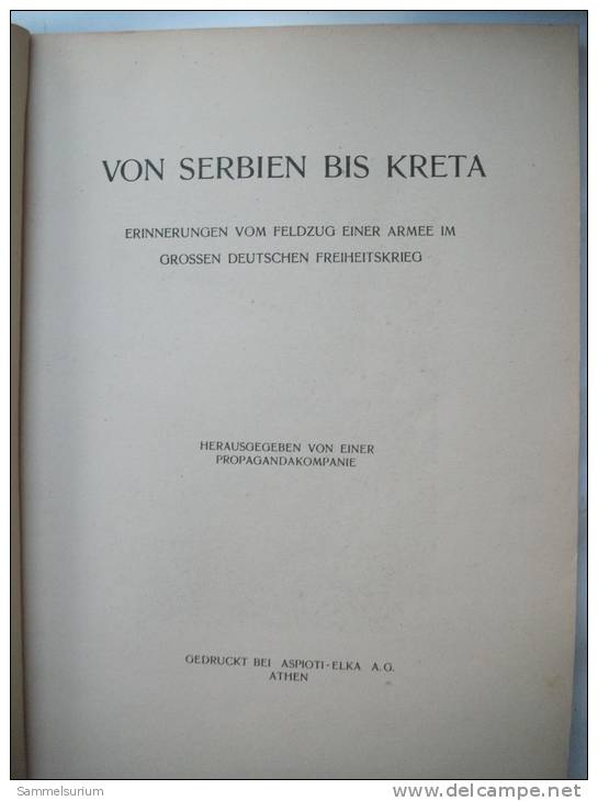 "Von Serbien Bis Kreta" Erinnerungen Vom Feldzug Einer Armee Im Großen Deutschen Freiheitskrieg Von 1941 - Polizie & Militari