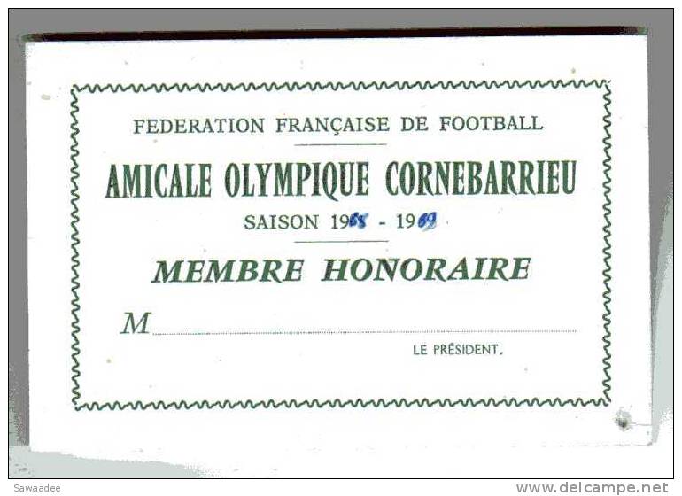 CARTE - FEDERATION FRANCAISE DE FOOTBALL - AMICALE OLYMPIQUE CORNEBARRIEU - SAISON 1968/69 - MEMBRE HONORAIRE - Other & Unclassified