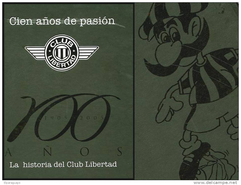 CLUB LIBERTAD - PARAGUAY -ANUARY BOOK 100 YEARS ANIVERSARY - ANUARIO 100 AÑOS - Biographien & Memoiren