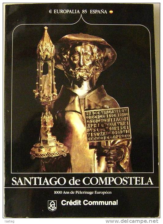 Santiago De Compostela. 1000 Ans De Pèlerinage Européen. (Europalia 85 España.) - Autres & Non Classés