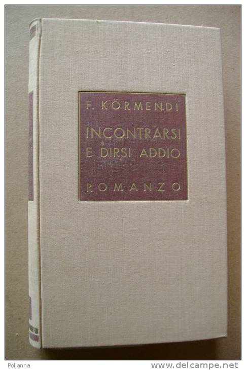 PBJ/23 Ferenc Kormendi INCONTRARSI E DIRSI ADDIO Bompiani 1942 - Old