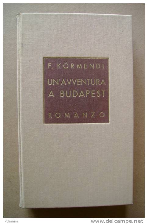 PBJ/25 Ferenc Kormendi UN´AVVENTURA A BUDAPEST Bompiani 1941 - Anciens