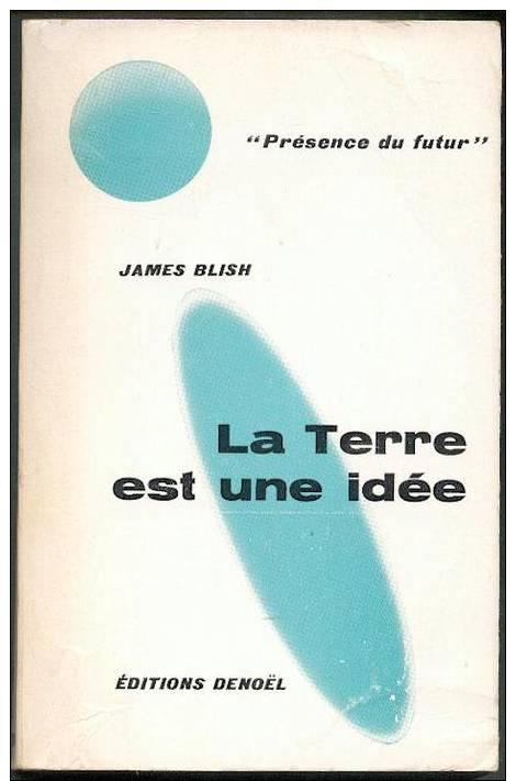 James Blish " La Terre Est Une Idée ", Roman SF PDF 103/104 * Éo Edition Présence Du Futur Gf DENOËL 1967 En TTBE+ - Présence Du Futur