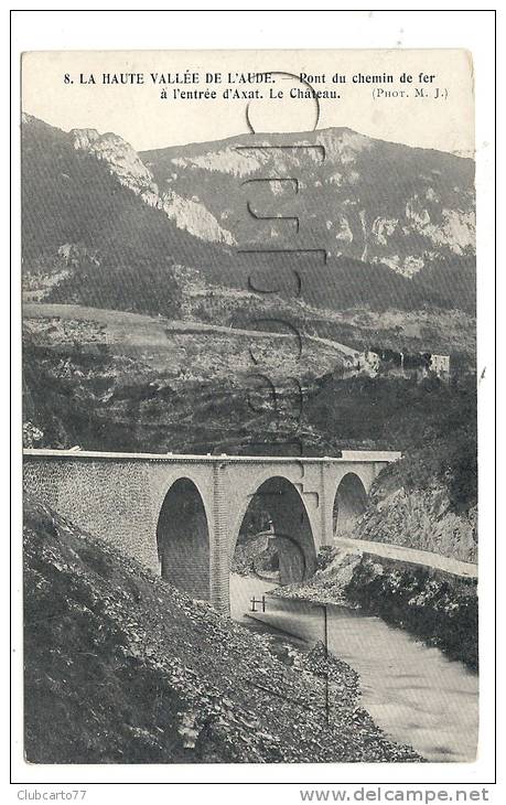 Axat (11) :  Le Nouveau Pont De Chemin De Fer Près Du Château En 1910. - Axat