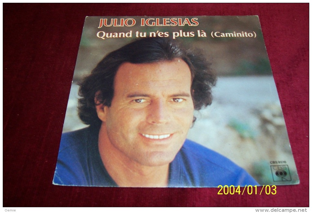 JULIO  IGLESIAS  °° QUAND TU N´ES PLUS LA CAMINITO - Other - Spanish Music