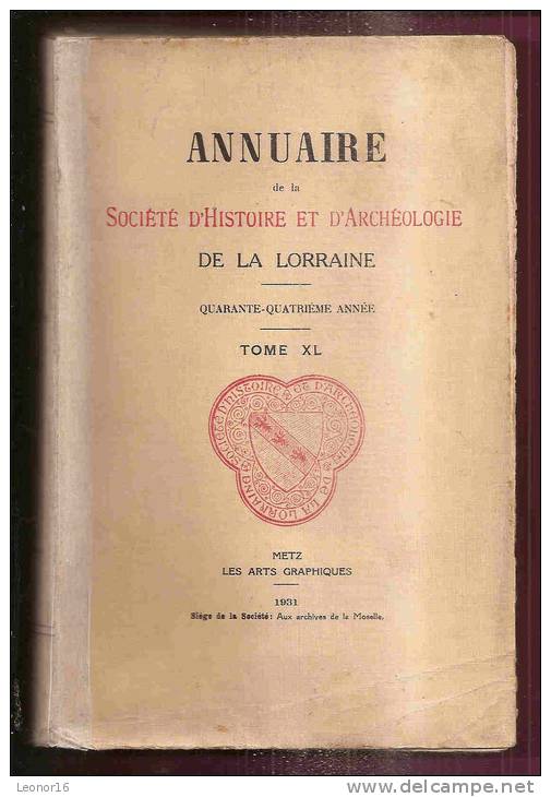 ** ANNUAIRE DE LA SOCIETE D´ HISTOIRE ET D´ ARCHEOLOGIE DE LA LORRAINE 1931 TOME XL **  -  Editeur : ARCHIVES DE MOSELLE - Lorraine - Vosges