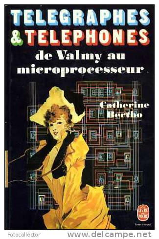 Télégraphes Et Téléphones De Valmy Au Microprocesseur Par Catherine Bertho - Telefonía