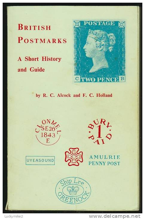 "British Postmarks, A Short History And Guide"  By  R C Alcock  And  F C Holland. - Libri Sulle Collezioni