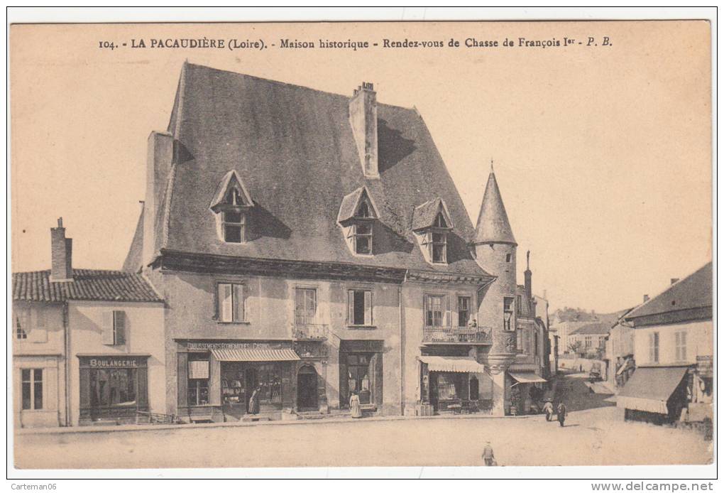 42 - La Pacaudière - Maison Historique - Rendez Vous De Chasse De Francois 1er - Editeur: P.B N° 104 - La Pacaudiere