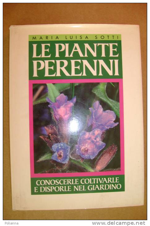 PEZ/17 Maria Luisa Sotti LE PIANTE PERENNI Ed.Club I^ed.1992/BOTANICA/GIARDINO - Jardinage