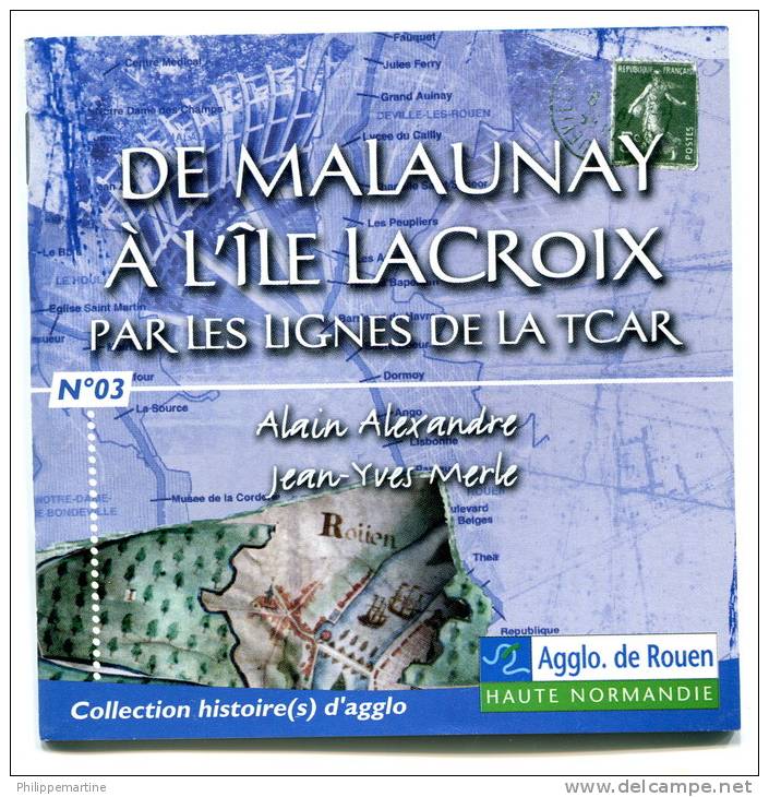 Collection Histoire D'agglo - Rouen (76) : De Malaunay à L'Ile Lacroix Par Les Lignes De La TCAR - Storia