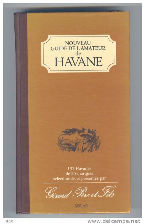 NOUVEAU GUIDE DE L'AMATEUR DE HAVANE GERARD 193 Havanes De 25 Marques  Pour Amateur Et  Collectionneur De Cigares - Autres & Non Classés