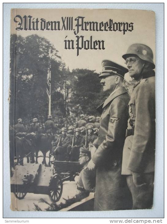 "Mit Dem XIII. Armeekorps In Polen" Ein Erinnerungsbuch Mit 80 Abbildungen Und Karten Von 1940 - Militär & Polizei