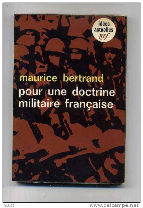 - POUR UNE DOCTRINE MILITAIRE FRANCAISE . PAR M. BERTRAND . IDEES NRF 1965 - Französisch