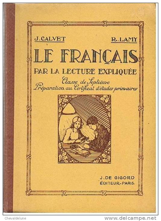 LIVRE SCOLAIRE : J. CALVET - R. LAMY : LE FRANCAIS PAR LA LECTURE EXPLIQUEE  -  CLASSE DE SEPTIEME  -  1926 - 6-12 Years Old