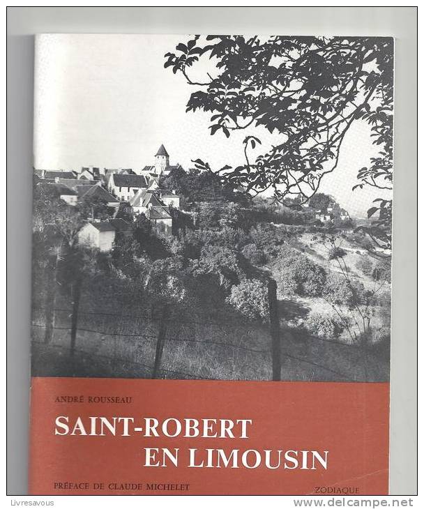 &#8206;Saint-Robert En Limousin Par André Rousseau Préface De Claude Michelet - Limousin