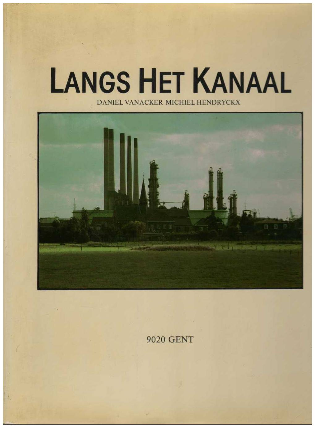 Daniel Vanacker & Michiel Hendryckx, Langs Het Kanaal (geschiedenis Gentse Kanaalzone) - History