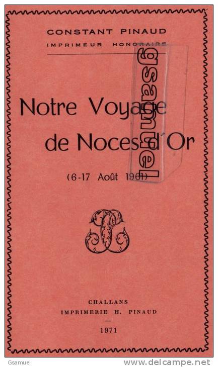 85 - CHALLANS - CONSTANT PINAUD. Notre Voyage De Noces D´Or (6-17 Août 1961). Imprimerie H. PINAUD Challans 1971. - Pays De Loire