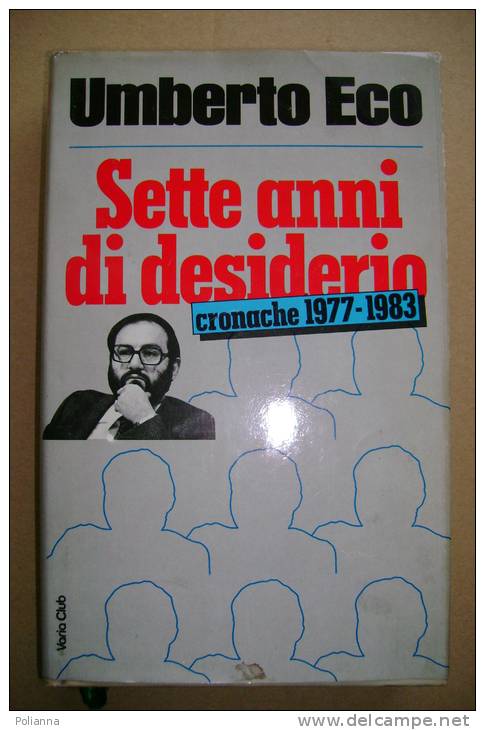 PBK/10 Umberto Eco SETTE ANNI DI DESIDERIO Cronache Euroclub Varia Club I Ed.1984 - Société, Politique, économie