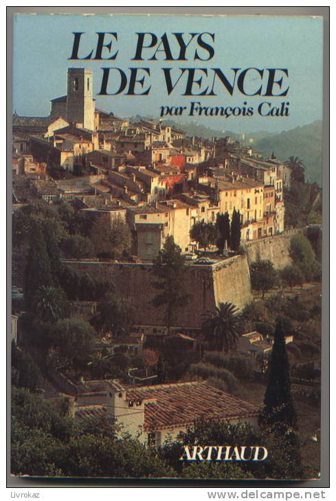 Le Pays De Vence Par François Cali, Editions Arthaud, Collection "Pays", 1981, 150 Pages, Photos NB TBE - Côte D'Azur