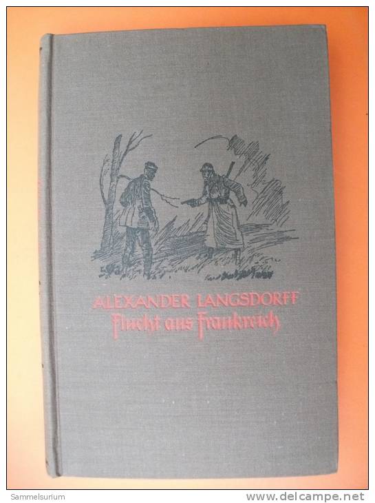 "Flucht Aus  Frankreich" Von Alexander Langsdorff (Kriegserlebnisse Eines Jungen Soldaten) Von 1937 - Police & Military