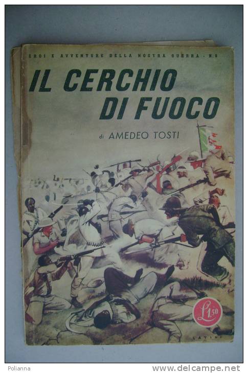 PFB/4 Eroi E Avventure Della Nostra Guerra N.8 : Tosti IL CERCHIO DI FUOCO 1942/illustrazioni Latini/ETIOPIA/GONDAR - Italien